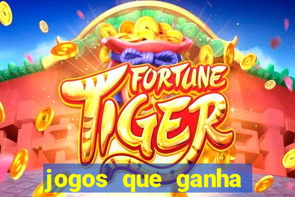 jogos que ganha dinheiro no cadastro